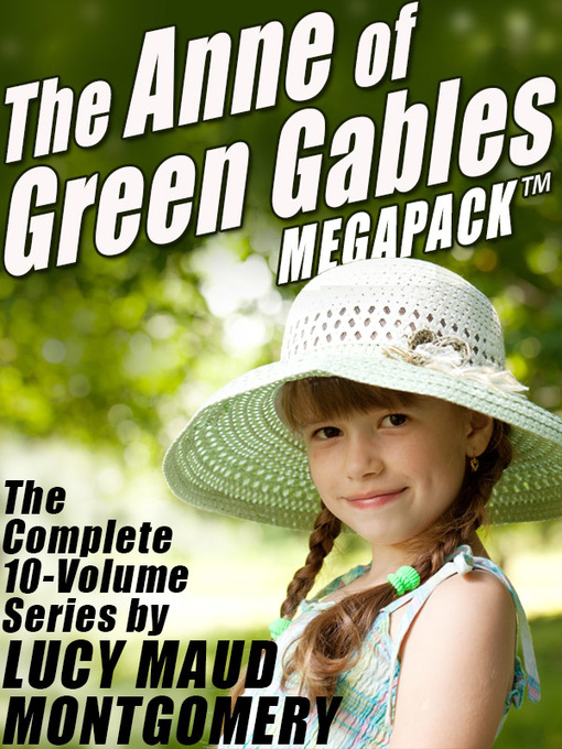 Title details for Anne of Green Gables, The Complete 10-Volume Series by Lucy Maud Montgomery - Available